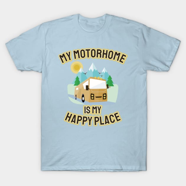 My Motorhome Is My Happy Place T-Shirt by PunchiDesign
